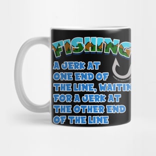 A Jerk On One End Of The Line Funny Fishing Novelty Gift Mug